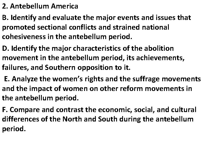 2. Antebellum America B. Identify and evaluate the major events and issues that promoted