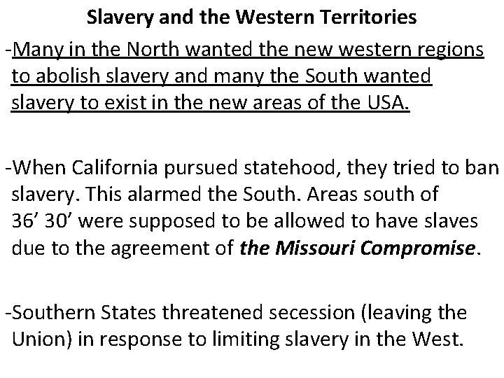 Slavery and the Western Territories -Many in the North wanted the new western regions