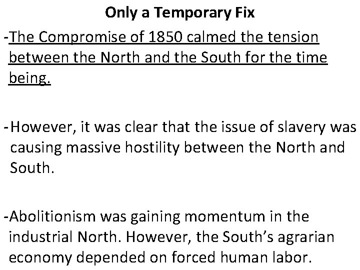 Only a Temporary Fix -The Compromise of 1850 calmed the tension between the North