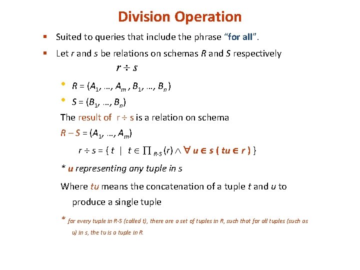 Division Operation § Suited to queries that include the phrase “for all”. § Let