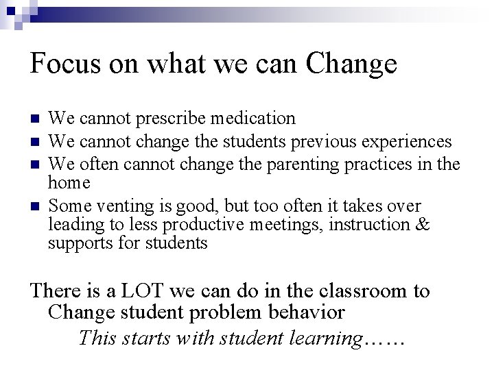 Focus on what we can Change n n We cannot prescribe medication We cannot