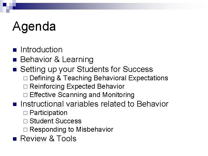 Agenda n n n Introduction Behavior & Learning Setting up your Students for Success