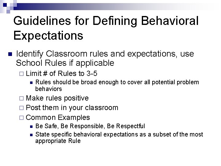 Guidelines for Defining Behavioral Expectations n Identify Classroom rules and expectations, use School Rules