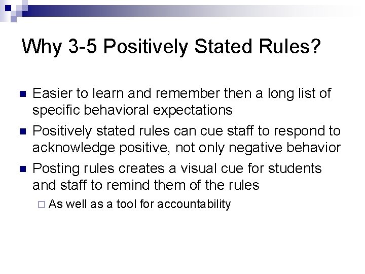 Why 3 -5 Positively Stated Rules? n n n Easier to learn and remember