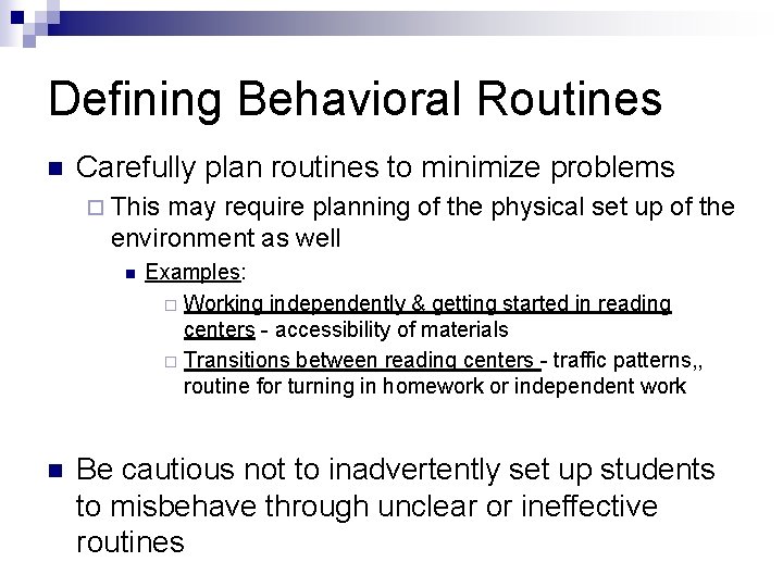 Defining Behavioral Routines n Carefully plan routines to minimize problems ¨ This may require