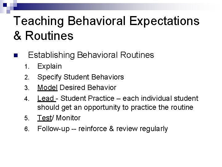 Teaching Behavioral Expectations & Routines n Establishing Behavioral Routines 1. 2. 3. 4. 5.