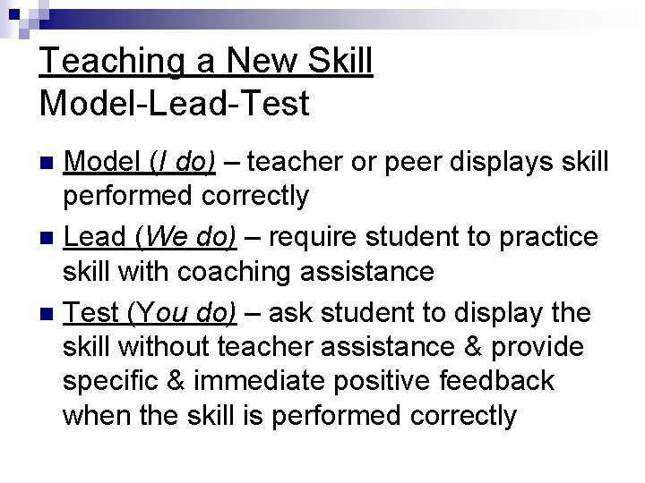 Teaching a New Skill Model-Lead-Test Model (I do) – teacher or peer displays skill