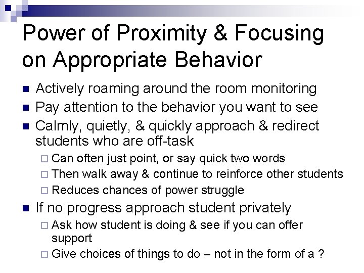 Power of Proximity & Focusing on Appropriate Behavior n n n Actively roaming around