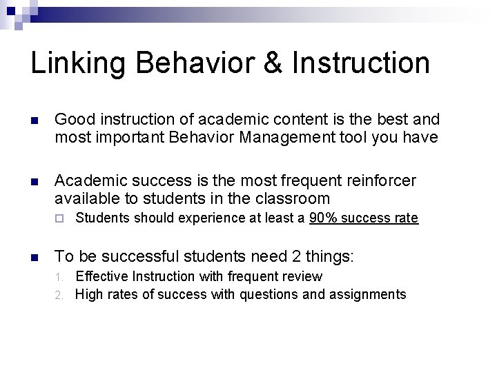 Linking Behavior & Instruction n Good instruction of academic content is the best and