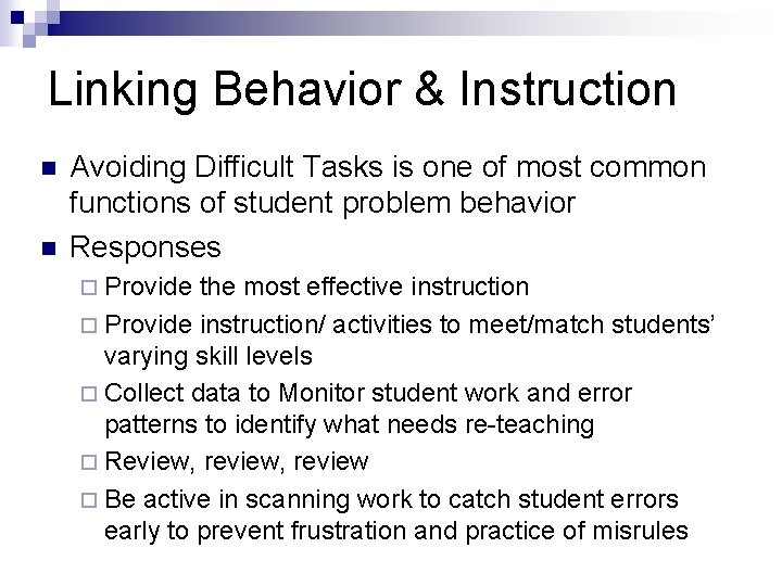 Linking Behavior & Instruction n n Avoiding Difficult Tasks is one of most common