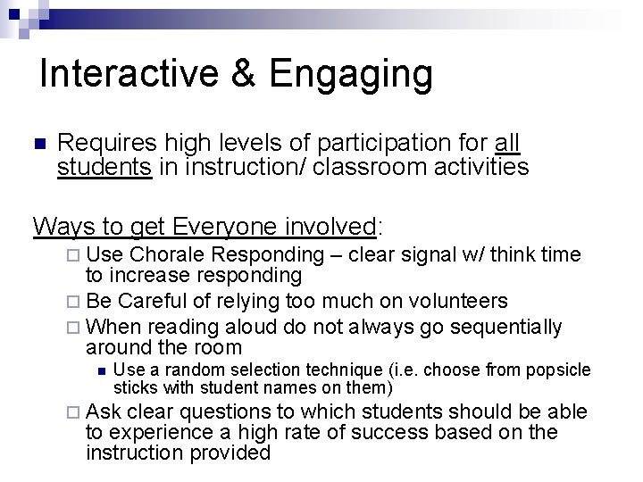 Interactive & Engaging n Requires high levels of participation for all students in instruction/