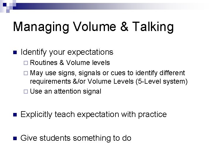 Managing Volume & Talking n Identify your expectations ¨ Routines & Volume levels ¨