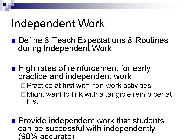Independent Work n Define & Teach Expectations & Routines during Independent Work n High