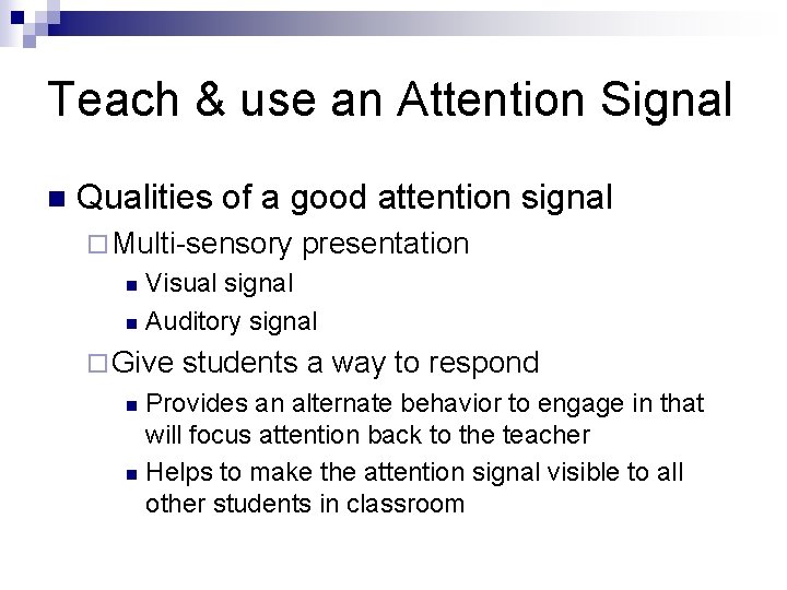 Teach & use an Attention Signal n Qualities of a good attention signal ¨