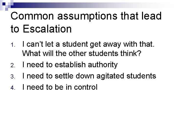 Common assumptions that lead to Escalation 1. 2. 3. 4. I can’t let a