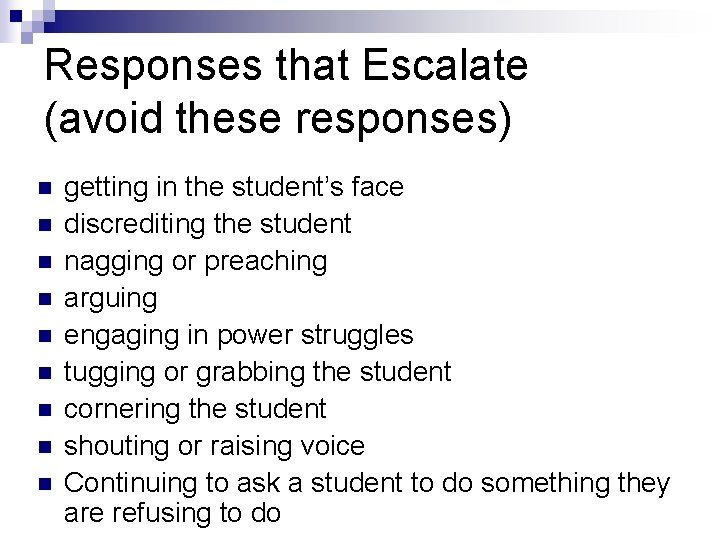 Responses that Escalate (avoid these responses) n n n n n getting in the