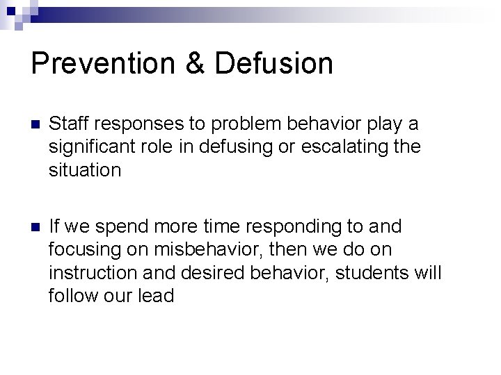 Prevention & Defusion n Staff responses to problem behavior play a significant role in