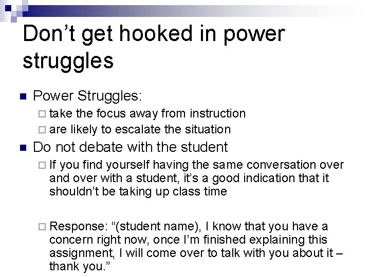Don’t get hooked in power struggles n Power Struggles: ¨ take the focus away