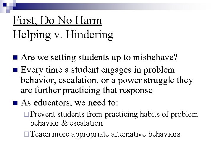 First, Do No Harm Helping v. Hindering Are we setting students up to misbehave?