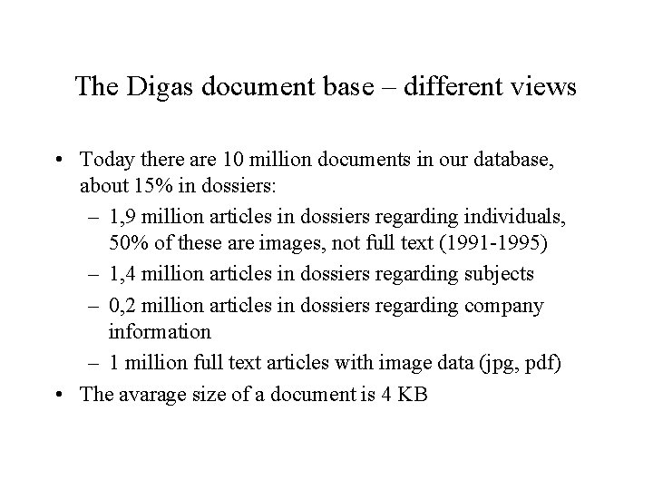 The Digas document base – different views • Today there are 10 million documents