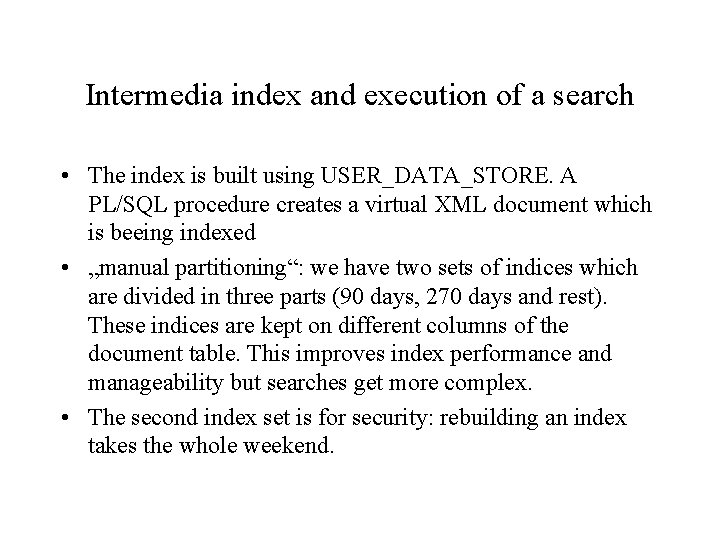 Intermedia index and execution of a search • The index is built using USER_DATA_STORE.