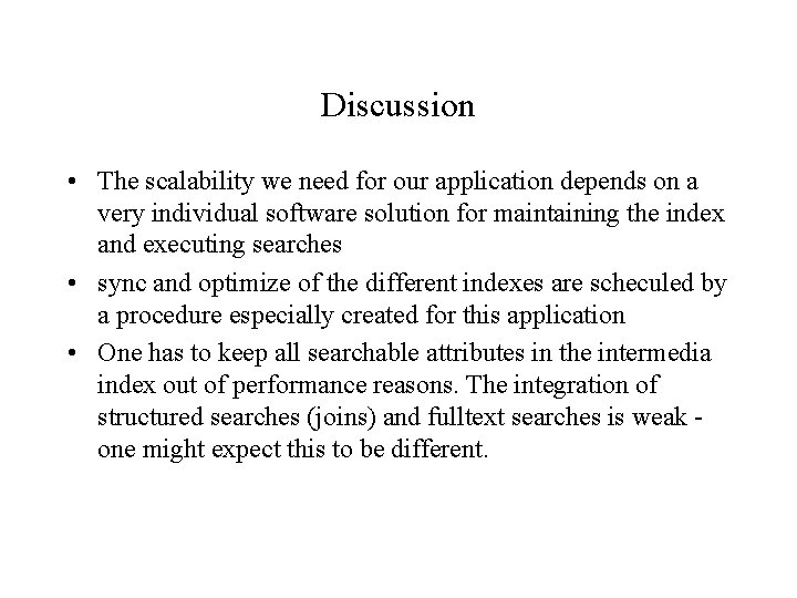 Discussion • The scalability we need for our application depends on a very individual