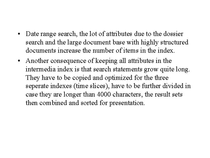  • Date range search, the lot of attributes due to the dossier search