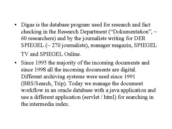  • Digas is the database program used for research and fact checking in