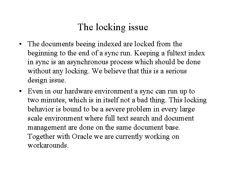 The locking issue • The documents beeing indexed are locked from the beginning to