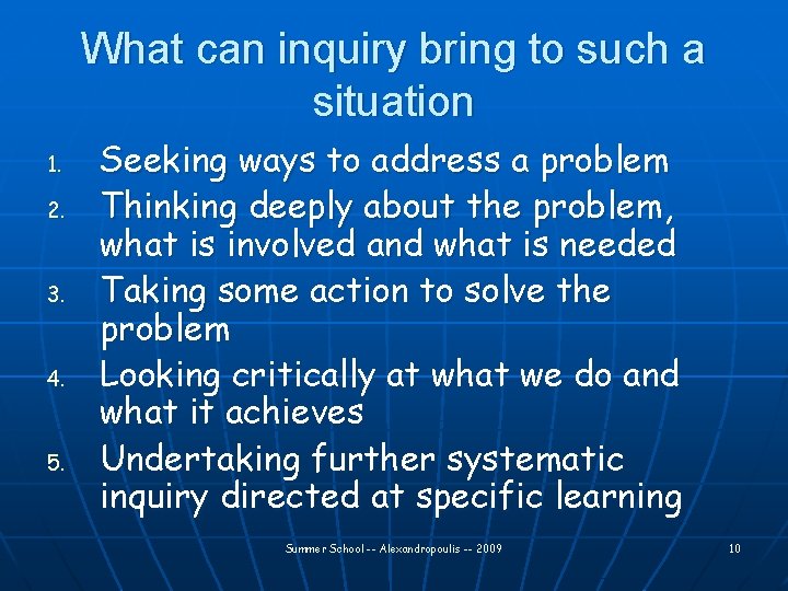 What can inquiry bring to such a situation 1. 2. 3. 4. 5. Seeking
