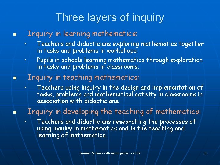 Three layers of inquiry Inquiry in learning mathematics: n • Teachers and didacticians exploring