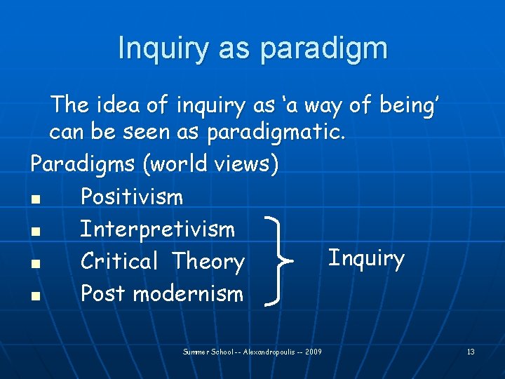 Inquiry as paradigm The idea of inquiry as ‘a way of being’ can be