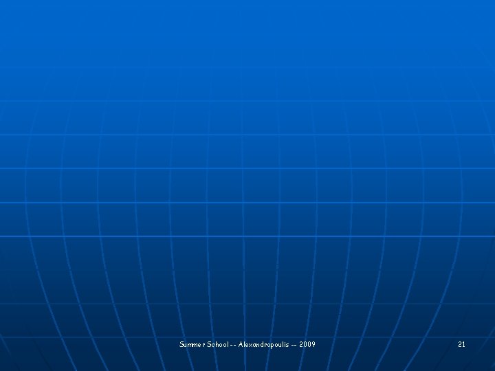 Summer School -- Alexandropoulis -- 2009 21 