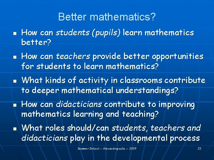 Better mathematics? n n n How can students (pupils) learn mathematics better? How can