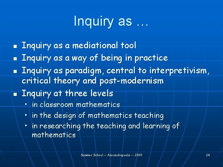 Inquiry as … n n Inquiry as a mediational tool Inquiry as a way