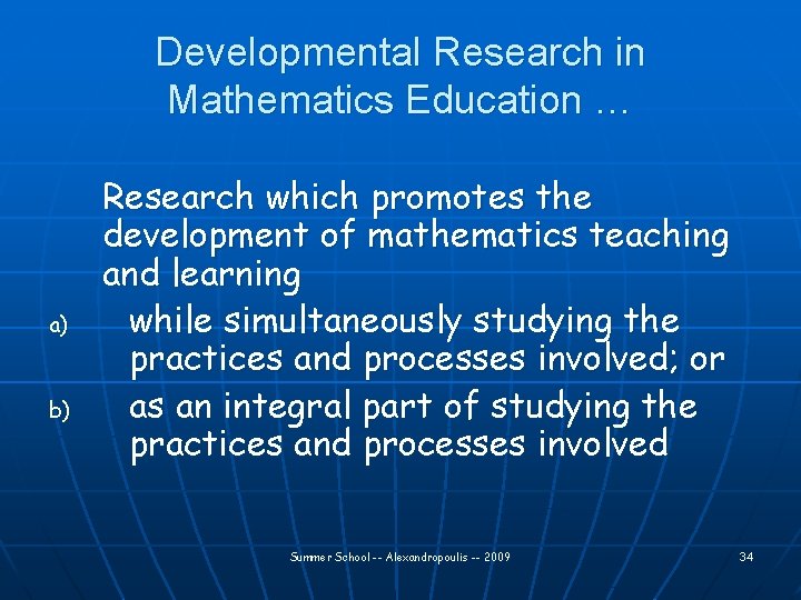 Developmental Research in Mathematics Education … a) b) Research which promotes the development of