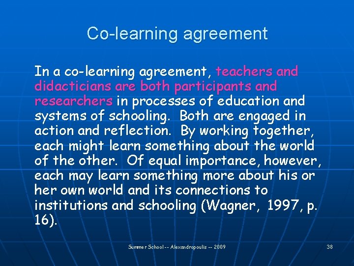 Co-learning agreement In a co-learning agreement, teachers and didacticians are both participants and researchers