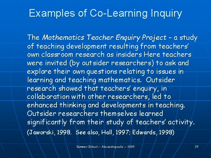 Examples of Co-Learning Inquiry The Mathematics Teacher Enquiry Project – a study of teaching