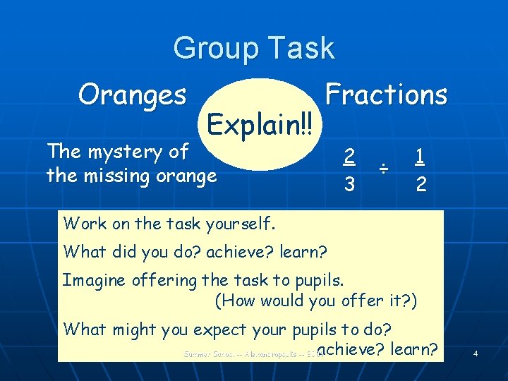 Group Task Oranges Explain!! Fractions The mystery of the missing orange 2 3 ÷