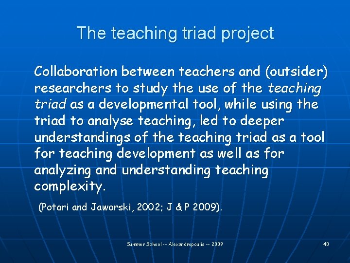The teaching triad project Collaboration between teachers and (outsider) researchers to study the use
