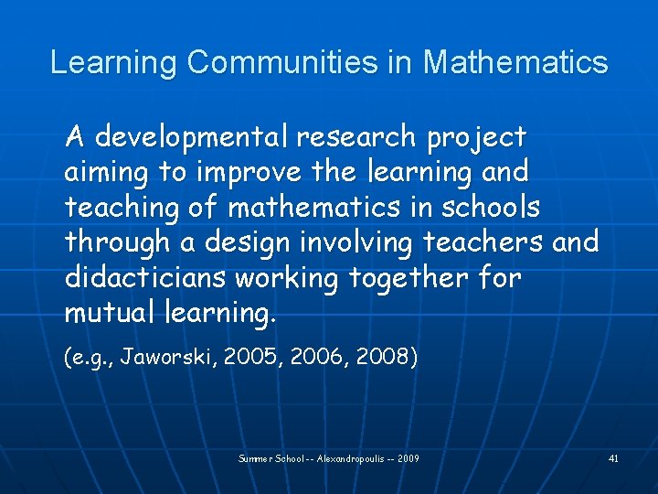 Learning Communities in Mathematics A developmental research project aiming to improve the learning and