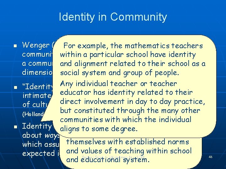 Identity in Community n n n Wenger (1998) ofthe people belonging teachers to a