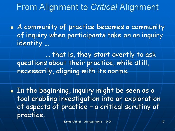 From Alignment to Critical Alignment n A community of practice becomes a community of