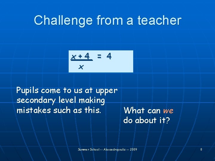 Challenge from a teacher x+4 = 4 x Pupils come to us at upper