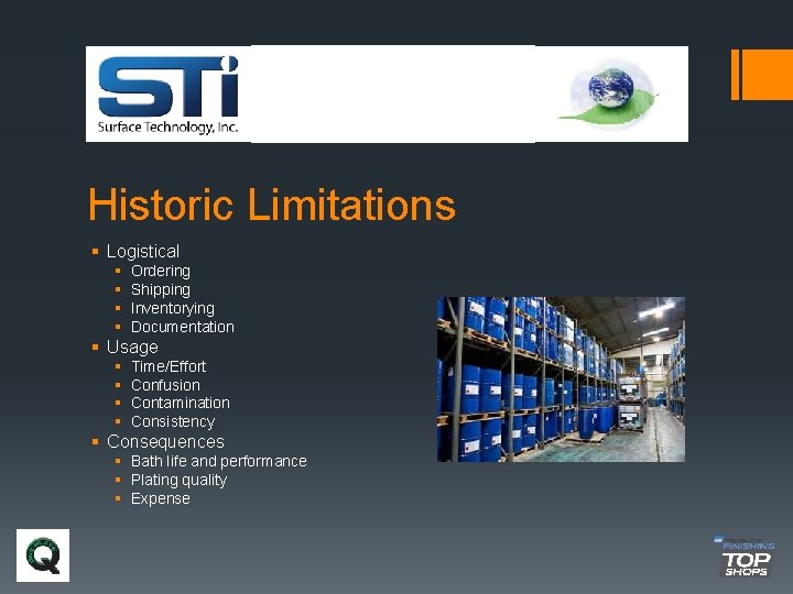 Historic Limitations § Logistical § § Ordering Shipping Inventorying Documentation § Usage § §