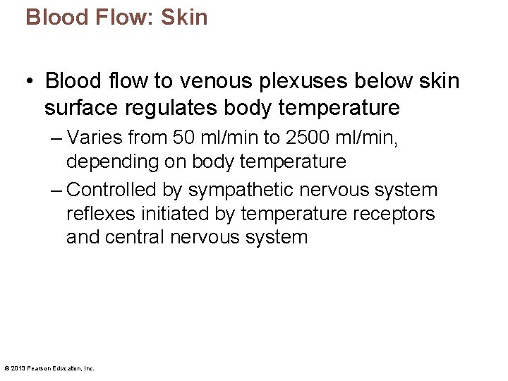 Blood Flow: Skin • Blood flow to venous plexuses below skin surface regulates body