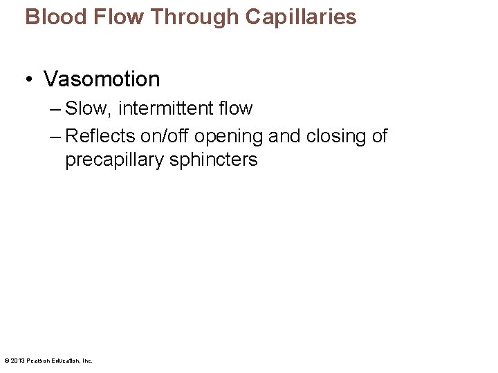 Blood Flow Through Capillaries • Vasomotion – Slow, intermittent flow – Reflects on/off opening