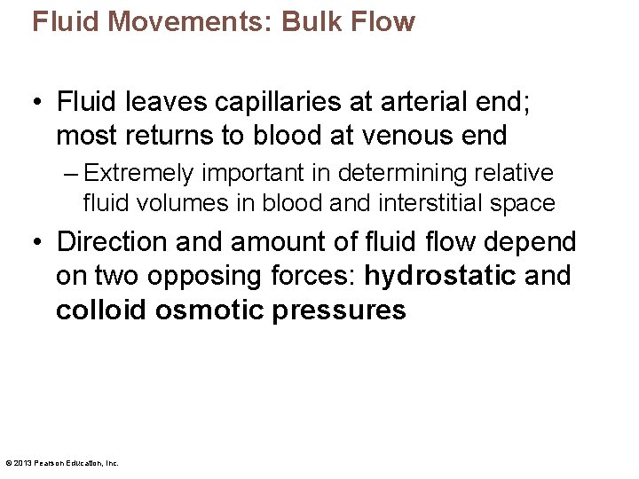 Fluid Movements: Bulk Flow • Fluid leaves capillaries at arterial end; most returns to
