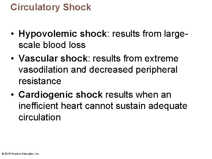 Circulatory Shock • Hypovolemic shock: results from largescale blood loss • Vascular shock: results
