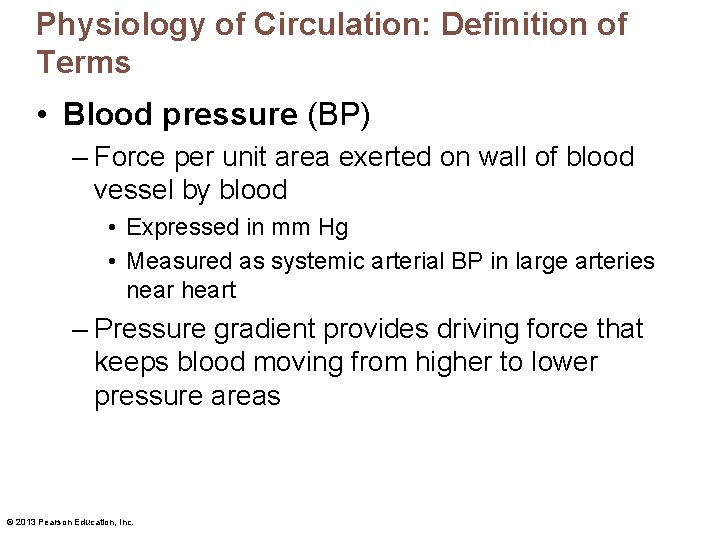 Physiology of Circulation: Definition of Terms • Blood pressure (BP) – Force per unit